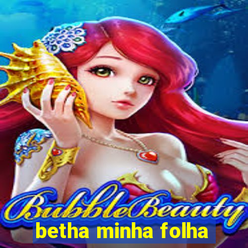 betha minha folha